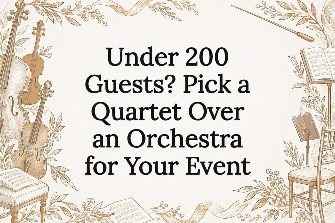 Under 200 Guests? Pick a Quartet Over an Orchestra for Your Event