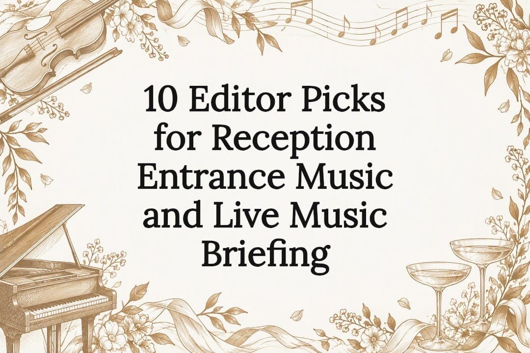 10 Editor Picks for Reception Entrance Music and Live Music Briefing