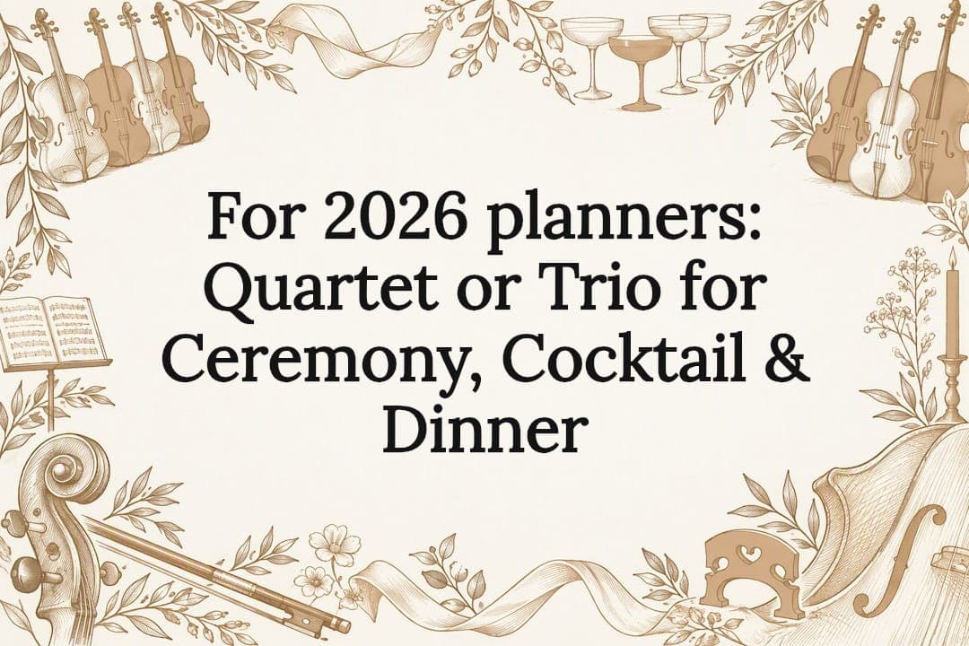For 2026 planners: Quartet or Trio for Ceremony, Cocktail & Dinner