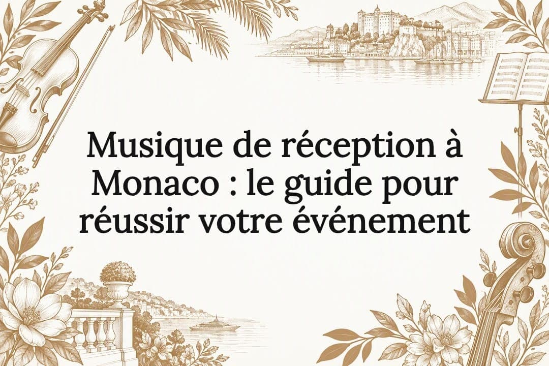 Musique de réception à Monaco : le guide pour réussir votre événement